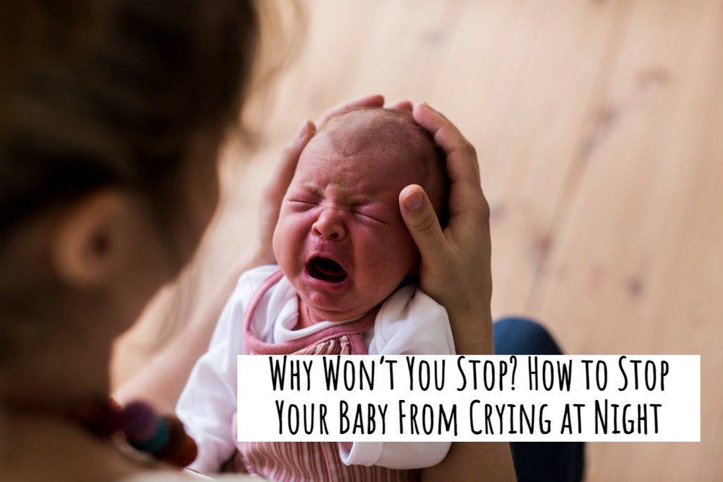 Why Won't You Stop? How to Stop Your Baby From Crying at Night - Sleep – Sleeping  Baby