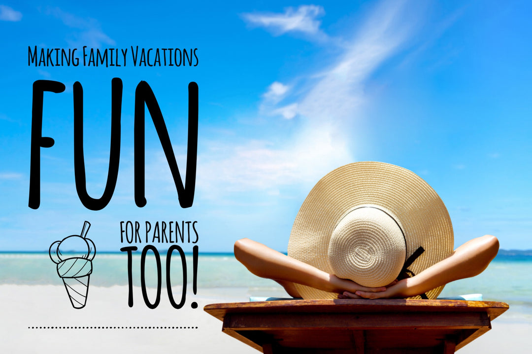 Putting the “break” back in Spring Break: Making Family Vacations Fun for Parents Too!