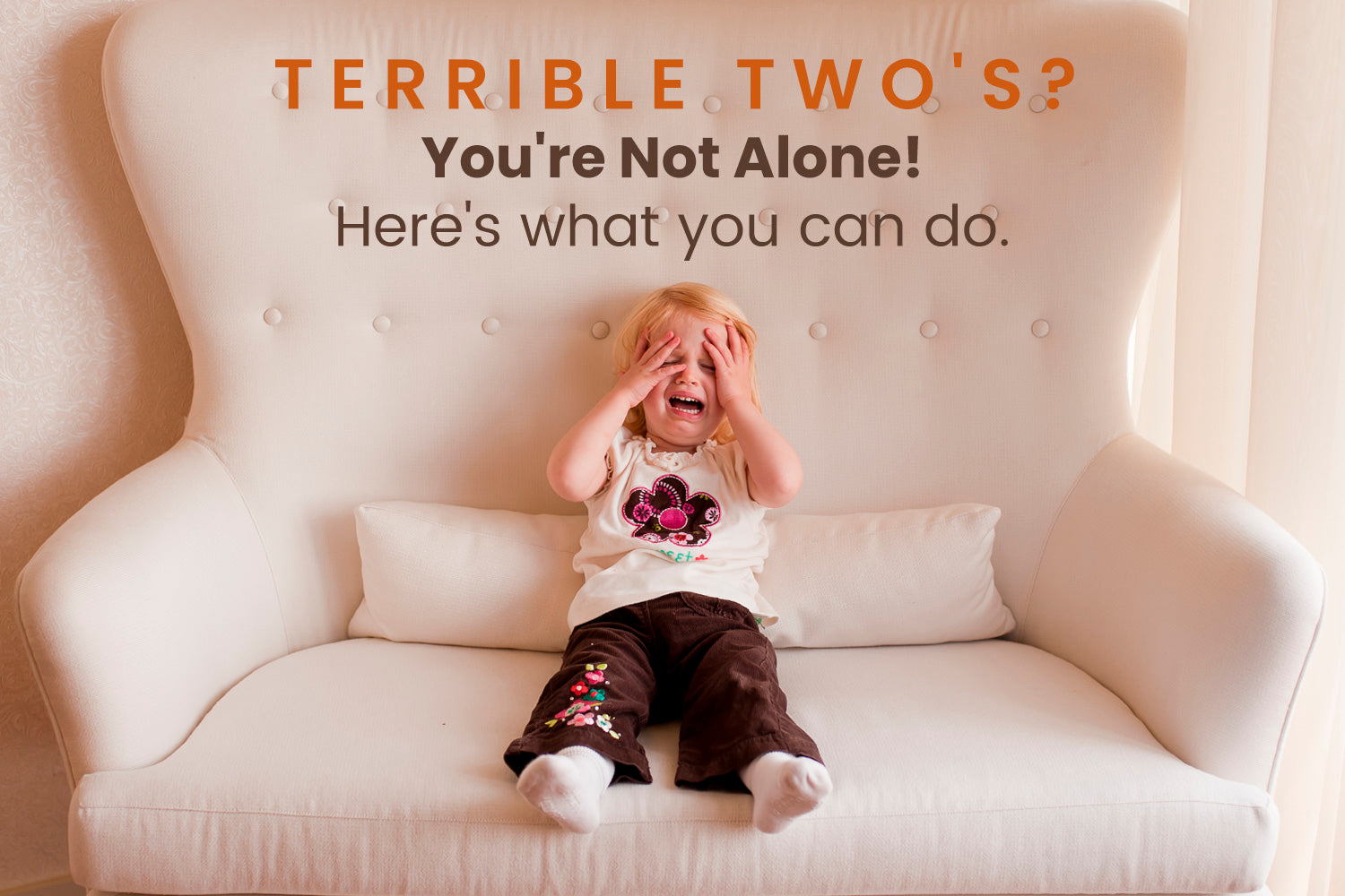 terrible two's you're not alone here's what you can do