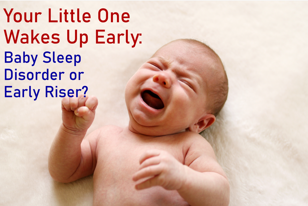 Your Little One Wakes Up Early: A Case of Baby Sleep Disorder or Just an Early Riser?