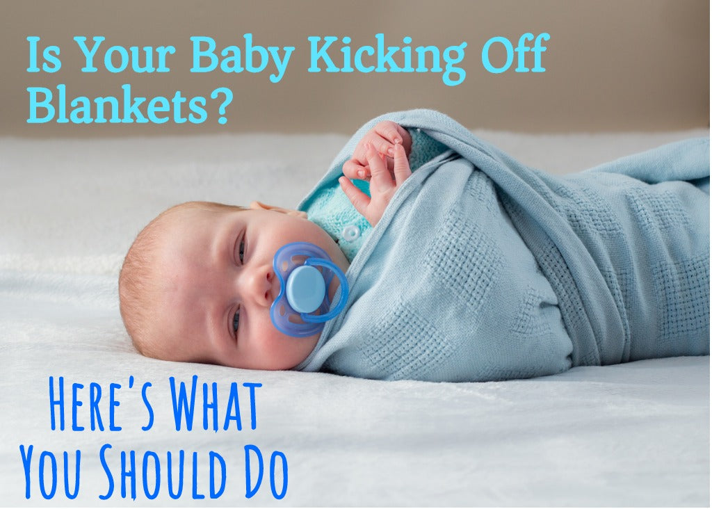 Is Your Baby Kicking Off Blankets? Here’s What You Should Do