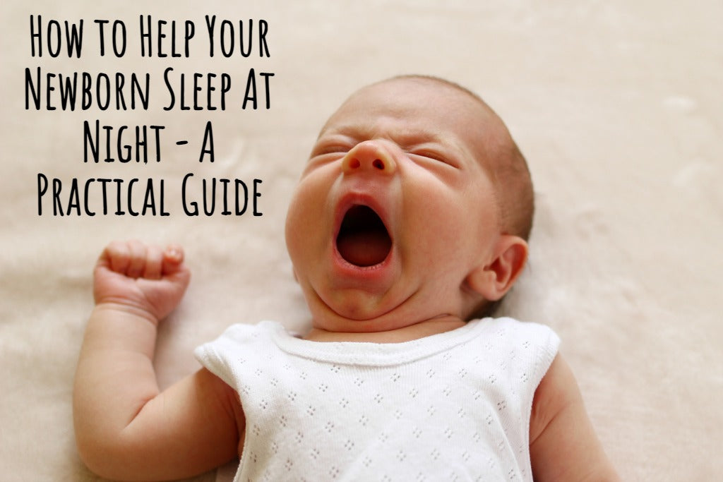 How to Help Your Newborn Sleep At Night - A Practical Guide